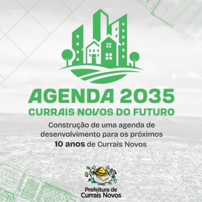 Planejamento Agenda 2035: Qual a Currais Novos queremos para o futuro?