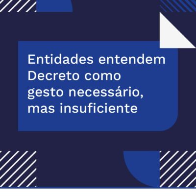 Entidades entendem Decreto como gesto necessário, mas insuficiente