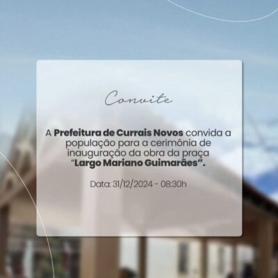 Prefeitura de Currais Novos anuncia inauguração do Largo Mariano Guimarães