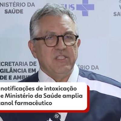 Brasil registra 59 casos de intoxicação por metanol e amplia estoque de etanol farmacêutico