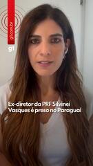 Ex-diretor da PRF Silvinei Vasques é preso no Paraguai com documentos falsos