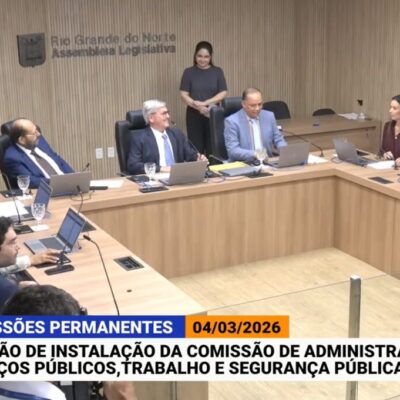 Assembleia Legislativa do RN instala Comissões de Administração e de Finanças